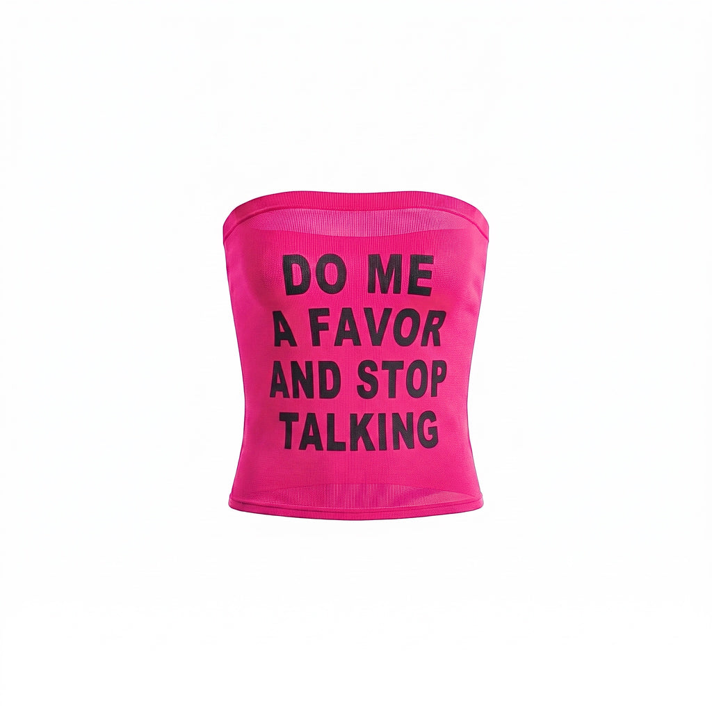 STOP TALKING TUBE TOP