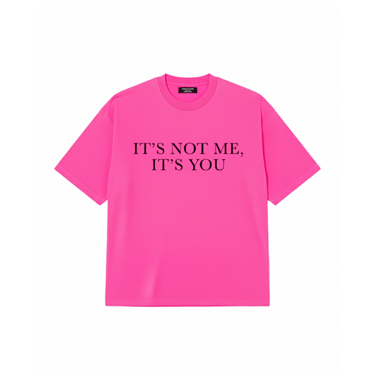 IT'S NOT ME IT'S YOU TEE